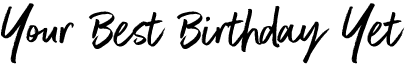 Your Best Birthday Yet